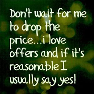 Offers are always welcome!!